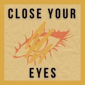 Close Your Eyes