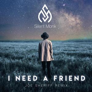 I Need a Friend (Joe Sheriff Remix)