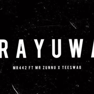 Rayuwa (feat. Mr442 & Teeswagg|Explicit)