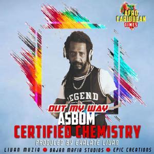 Out my way (Certified Chemistry Riddim) (feat. Asbom)