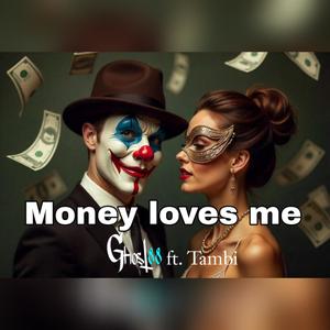 Money loves me-Ghost88