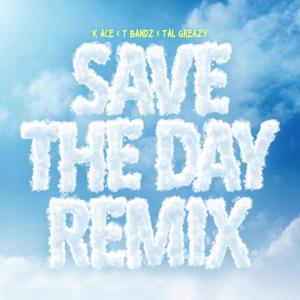 Save the day (feat. K ace & T bandz) [Remix] [Explicit]