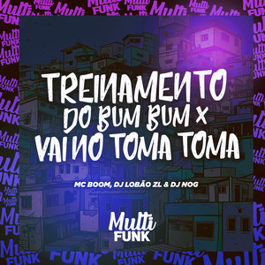 TREINAMENTO DO BUM BUM X VAI NO TOMA TOMA (Explicit)