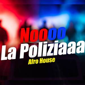 La Poliziaaa Nooooo (Afro House) (Remix)