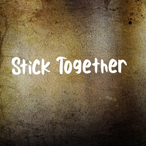 Stick Together