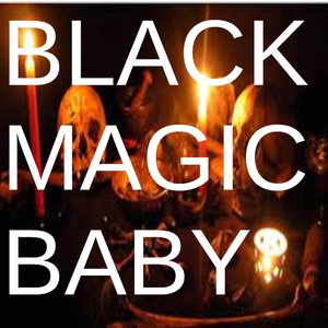 Black Magic Baby (Explicit)