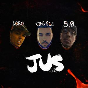 Jus (feat. King Roc & S.B.) (Explicit)