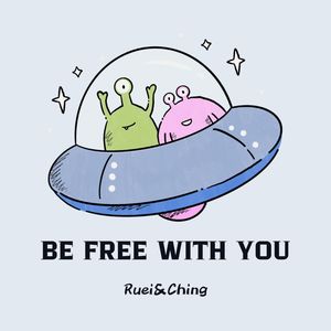 Be Free With You (和你一起)