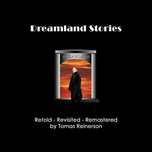 Dreamland Stories: Retold, Revisited (Remastered)