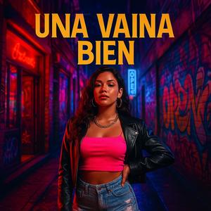 Una Vaina Bien (feat. El Pote) (Explicit)