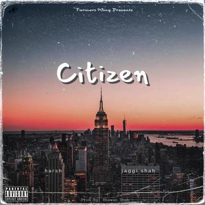 Citizen (feat. Harsh) (Explicit)