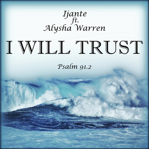 I Will Trust(Psalm 91.2)