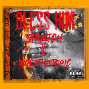 Bless Him (feat. BigLzTheTopic) [Explicit]