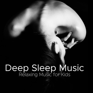 Deep Sleep Music - Relaxing Music for Kids