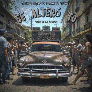 Se Alteró To (feat. Gelson Tiger & Jc La Nevula) (Explicit)