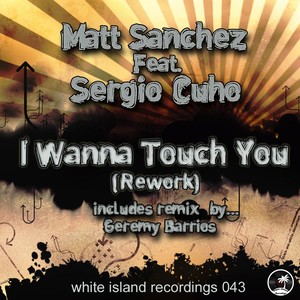 I Wanna Touch You (Original Club Rework Mix)