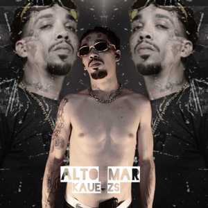 Kaue Zs - Alto Mar (Explicit)