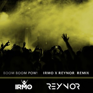 Boom Boom Pow (Irmo X Reynor V.I.P. Remix)