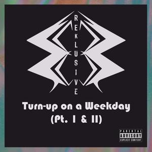 Turn-up on a Weekday (Pt. I & II) [Explicit]