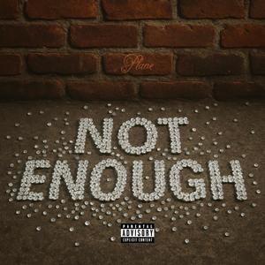 Not Enough (Explicit)
