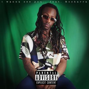 i wanna see u.. (feat. Rosharra) (Explicit)