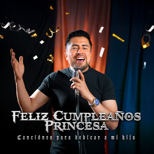 Feliz Cumpleaños Princesa (Canción para dedicar a mi hija) [Versión Merengue]