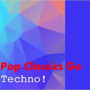 Pop Classics Go Techno!