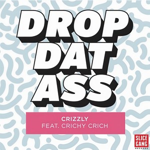 Drop Dat Ass feat. Crichy Crich (Original Mix)