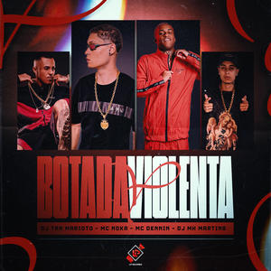 BOTADA VIOLENTA (feat. Mc Dennin, DJ MH MARTINS & Mc Noka)