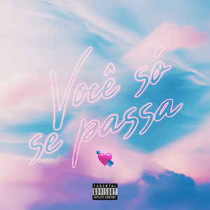 Você Só Se Passa (Explicit)