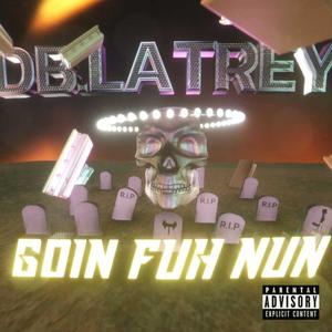 Goin Fuh Nun (Explicit)