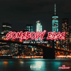 SOMEBODY ELSE (Explicit)