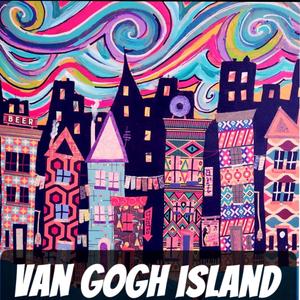 Van Gogh's Island (Explicit)