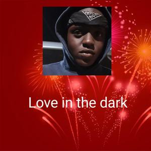 Love in the dark (Explicit)