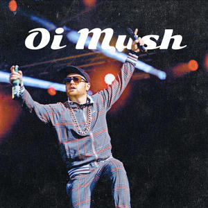 Oi Mush (Explicit)