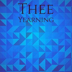 Thee Yearning