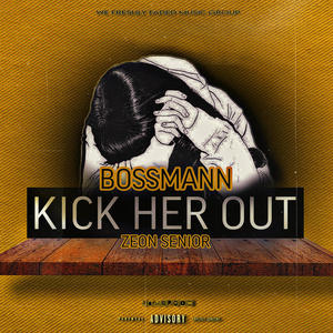 Kick her out (feat. Bossmann) (Explicit)