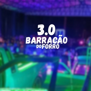 Barracão do Forró 3.0 (Explicit)