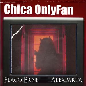 Chica Onlyfan (feat. Flaco Erne) [Explicit]