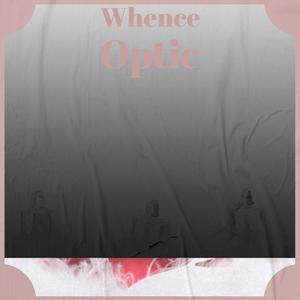 Whence Optic