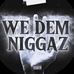 We Dem Niggaz (feat. Lil5witch) (Explicit)
