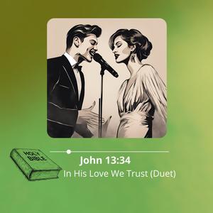 John 13:34 In His Love We Trust (Duet)