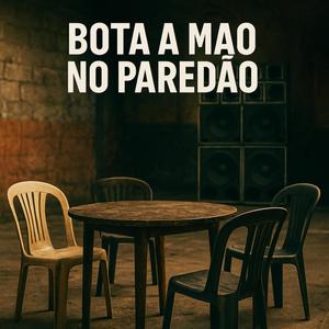BOTA A MAO NO PAREDÃO