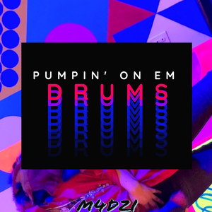 Pumpin' on Em Drums