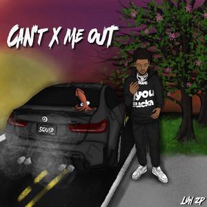 Cant X Me Out (Explicit)