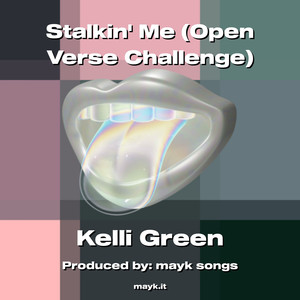 Stalkin Me (Open Verse Challenge) [Explicit]