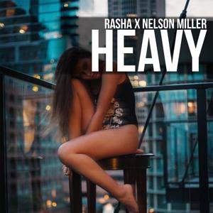 Rasha - Heavy(feat. Nelson Miller)