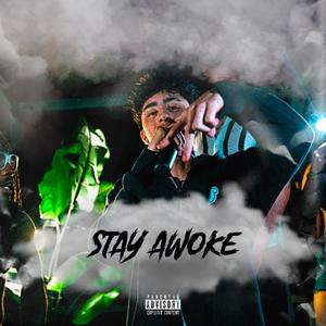 Stay Awoke (Explicit)