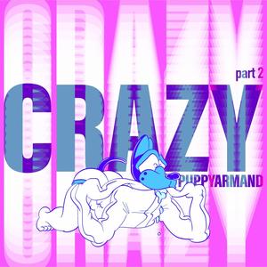 CRAZY PART 2 (Explicit)