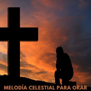 Melodía Celestial Para Orar